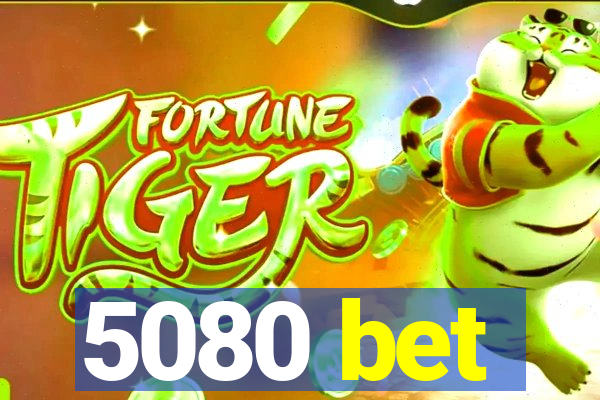 5080 bet